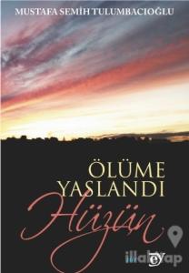 Ölüme Yaslandı Hüzün