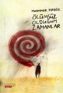 Ölümsüz Olduğum Zamanlar