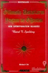 Ölümsüz Üstatların Yaşam ve Öğretisi Bir Spiritualizm Klasiği 1. Cilt