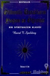 Ölümsüz Üstatların Yaşam ve Öğretisi Bir Spiritüalizm Klasiği 2. Cilt