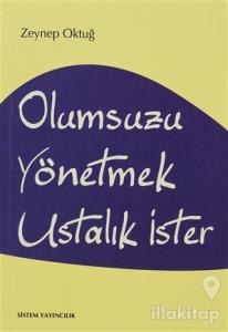 Olumsuzu Yönetmek Ustalık İster