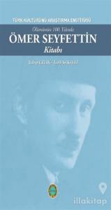 Ölümünün 100. Yılında Ömer Seyfettin Kitabı