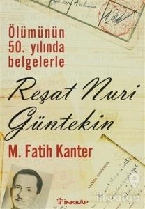 Ölümünün 50. Yılında Belgelerle Reşat Nuri Güntekin