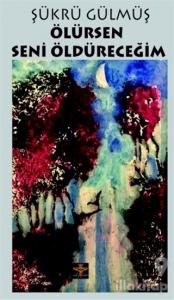 Ölürsen Seni Öldüreceğim