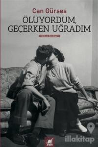 Ölüyordum, Geçerken Uğradım