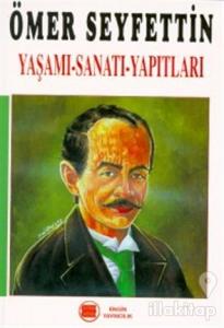 Ömer Seyfettin Yaşamı - Sanatı - Yapıtları