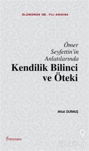 Ömer Seyfettin'in Anlatılarında Kendilik Bilinci ve Öteki