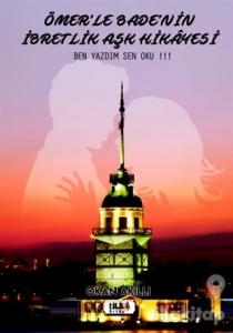 Ömer'le Bade'nin İbretlik Aşk Hikayesi