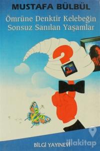 Ömrüne Denktir Kelebeğin Sonsuz Sayılan Yaşamları