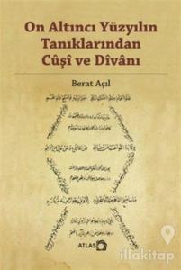 On Altıncı Yüzyılın Tanıklarından Cuşi ve Divanı