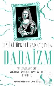On İki Öfkeli Sanatçıyla Dadaizm