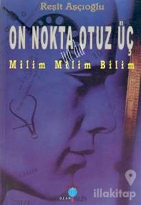 On Nokta Otuz Üç Milim Milim Bilim