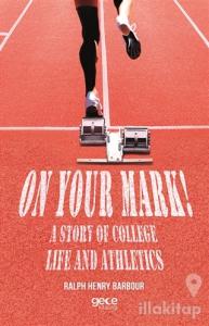 On Your Mark! A Story of College Life And Athletics