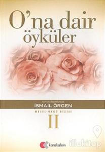 O'na Dair Öyküler