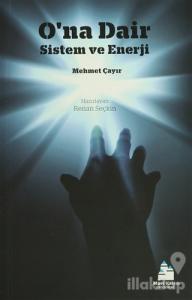 O'na Dair - Sistem ve Enerji