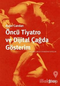 Öncü Tiyatro ve Dijital Çağda Gösterim