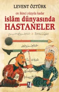 Onikinci Yüzyıla Kadar İslam Dünyasında Hastaneler