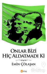 Onlar Bizi Hiç Aldatmadı Ki