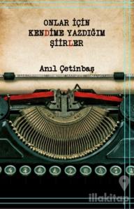 Onlar İçin Kendime Yazdığım Şiirler