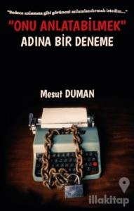 Onu Anlatabilmek Adına Bir Deneme