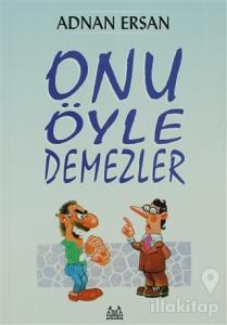 Onu Öyle Demezler