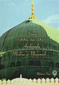O'nun (Sallallahu aleyhi vesellem) Anılarıyla Medine'yi Yaşamak