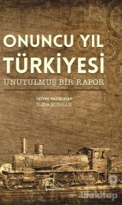 Onuncu Yıl Türkiyesi Unutulmuş Bir Rapor