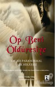 Öp Beni Öldüresiye