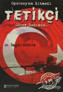 Operasyon Bitmedi Tetikçi Görev Başında