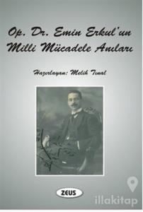 Operatör Doktor Emin Erkul'un Milli Mücadele Anıları
