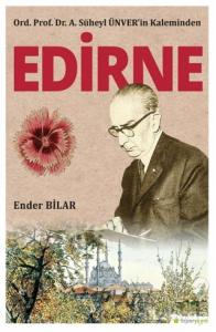 Ord. Prof. Dr. A. Süheyl Ünver'in Kaleminden Edirne