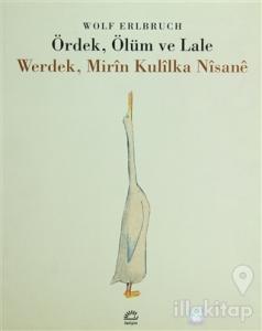 Ördek, Ölüm ve Lale / Werdek, Mirin Kulilka Nisane