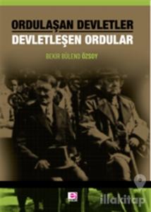 Ordulaşan Devletler Devletleşen Ordular