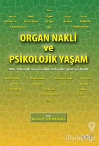 Organ Nakli ve Psikolojik Yaşam: Tıbbi, Psikolojik, Sosyal ve Hukuki Boyutlarıyla Organ Nakli