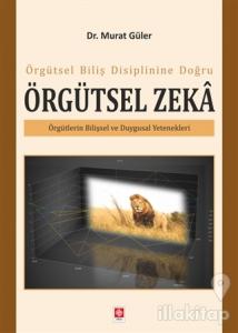 Örgütsel Biliş Disiplinine Doğru Örgütsel Zeka
