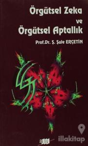 Örgütsel Zeka ve Örgütsel Aptallık