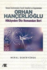 Orhan Hançerlioğlu - Hikayeden Öte Romandan Beri