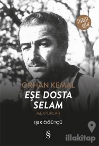 Orhan Kemal Eşe Dosta Selam