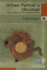Orhan Pamuk'u Okumak: Kafası Karışmış Okur ve Modern Roman