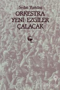 Orkestra Yeni Ezgiler Çalacak