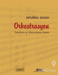 Orkestrasyon : Çalgılama ve Orkestralama Sanatı