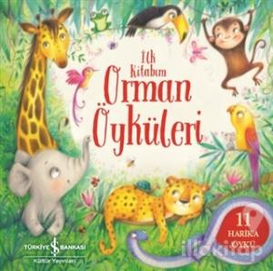 Orman Öyküleri - İlk Kitabım (Ciltli)