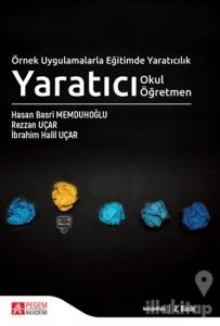 Örnek Uygulamalarla Eğitimde Yaratıcılık - Yaratıcı Okul Yaratıcı Öğretmen