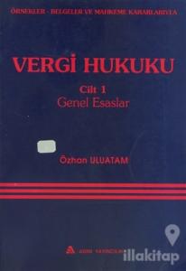 Örnekler, Belgeler ve Mahkeme Kararlarıyla Vergi Hukuku Cilt: 1