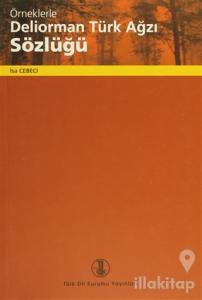 Örneklerle Deliorman Türk Ağzı Sözlüğü
