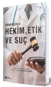 Örneklerle Hekim, Etik ve Suç