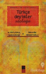 Örnekli ve Açıklamalı Türkçe Deyimler Sözlüğü