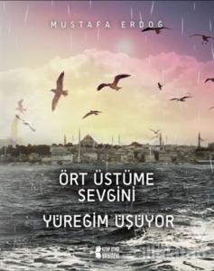Ört Üstüme Sevgini Yüreğim Üşüyor