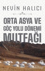 Orta Asya ve Göç Yolu Dönemi Mutfağı