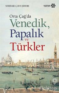 Orta Çağ'da Venedik Papalık ve Türkler